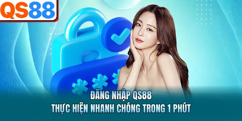 Đăng Nhập QS88 - Thực Hiện Nhanh Chóng Trong 1 Phút 4 Đăng Nhập QS88 - Thực Hiện Nhanh Chóng Trong 1 Phút