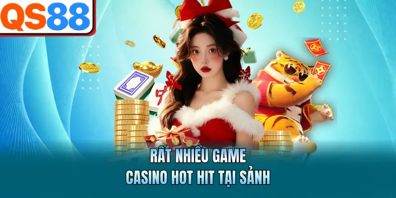Casino QS88 Trải Nghiệm Đỉnh Cao Mượt Mà Hiện Đại 3 Rất nhiều game casino hot hit tại sảnh